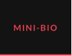 MINI-BIO